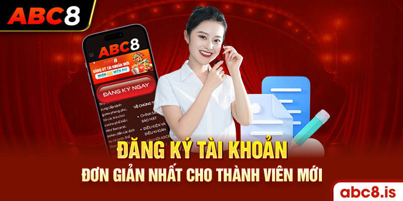 Đăng ký tài khoản đơn giản nhất cho thành viên mới