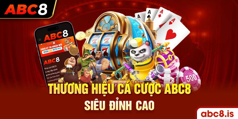 Thương hiệu cá cược ABC8 siêu đỉnh cao 