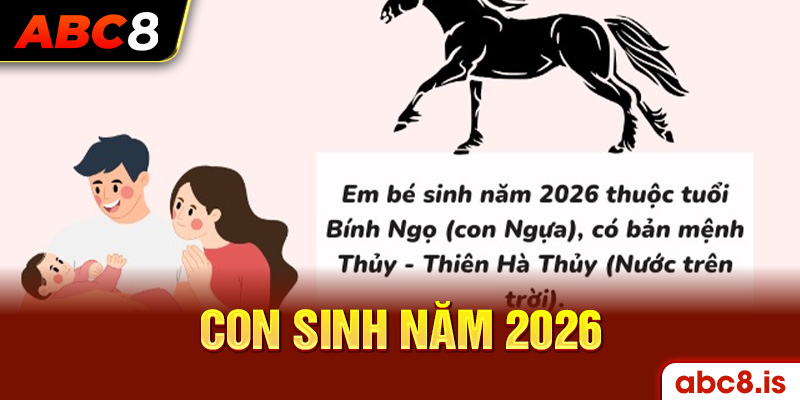 Con sinh năm 2026 tuổi con gì?