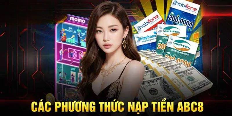 Nạp tiền ABC8 nhanh gọn với 3 phương thức thông dụng tại hệ thống