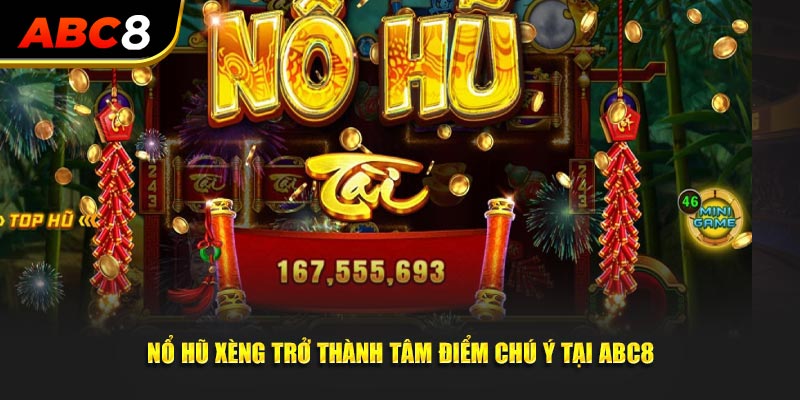 Nổ hũ Xèng trở thành tâm điểm chú ý tại ABC8