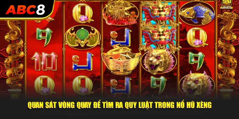 Quan sát vòng quay để tìm ra quy luật trong nổ hũ Xèng